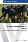 Wasserfallmodell versus Scrum