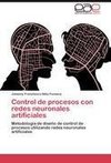 Control de procesos con redes neuronales artificiales