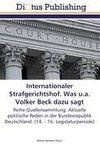 Internationaler Strafgerichtshof. Was u.a. Volker Beck dazu sagt