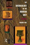 Rice, M: The Archaeology of the Arabian Gulf