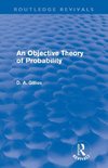 Gillies, D: Objective Theory of Probability (Routledge Reviv