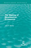 Henry, J: Making of Neoclassical Economics (Routledge Reviva