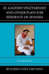 El Gaucho Vegetariano and Other Plays for Students of Spanish