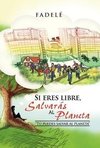 Si Eres Libre, Salvaras Al Planeta