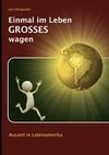 Einmal im Leben GROSSES wagen