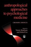 Anthropological Approaches to Psychological Medicine