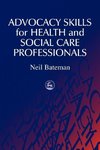 Advocacy Skills for Health and Social Care Professionals