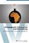 Alltagsgewalt, Kriminalität und Entwicklung