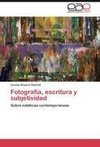 Fotografía, escritura y subjetividad