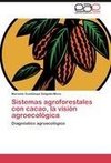 Sistemas agroforestales con cacao, la visión agroecológica