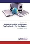 Wireless Mobile Broadband Technologies for the Future: