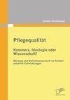 Pflegequalität: Kommerz, Ideologie oder Wissenschaft? Wertung und Definitionsversuch im Kontext aktueller Entwicklungen