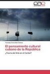 El pensamiento cultural cubano de la República