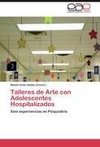 Talleres de Arte con Adolescentes Hospitalizados