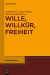 Wille, Willkür, Freiheit