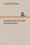 Anasthase und das Untier Richard Wagner