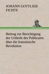 Beitrag zur Berichtigung der Urtheile des Publicums über die französische Revolution.