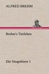 Brehm's Tierleben:Die Säugethiere 1