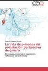 La trata de personas y/o prostitución: perspectiva de género