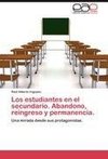 Los estudiantes en el secundario. Abandono, reingreso y permanencia.