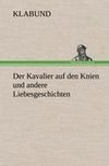 Der Kavalier auf den Knien und andere Liebesgeschichten