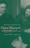 The Political World of Thomas Wentworth, Earl of Strafford,             1621-1641