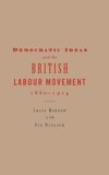 Democratic Ideas and the British Labour Movement, 1880-1914