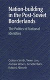 Nation-building in the Post-Soviet             Borderlands