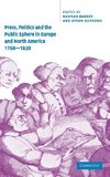 Press, Politics and the Public Sphere in Europe and North America, 1760-1820