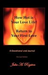 How Hot is Your Love Life?  Return to Your First Love.