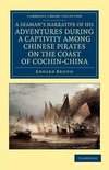 A   Seaman's Narrative of His Adventures During a Captivity Among Chinese Pirates on the Coast of Cochin-China