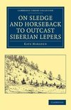 On Sledge and Horseback to Outcast Siberian             Lepers