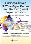 Pham, A: Business-Driven IT-Wide Agile (Scrum) and Kanban (L