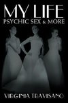 My Life, Psychic Sex & More