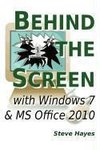 Behind the Screen with Windows 7 and MS Office 2010