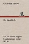 Der Waldläufer - Für die reifere Jugend bearbeitet