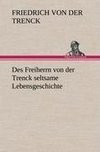 Des Freiherrn von der Trenck seltsame Lebensgeschichte