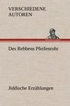 Des Rebbens Pfeifenrohr. Jiddische Erzählungen