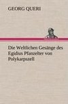 Die Weltlichen Gesänge des Egidius Pfanzelter von Polykarpszell