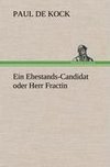 Ein Ehestands-Candidat oder Herr Fractin