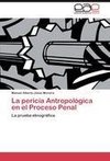 La pericia Antropológica en el Proceso Penal