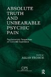 Absolute Truth and Unbearable Psychic Pain