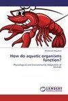 How do aquatic organisms function?