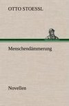 Menschendämmerung - Novellen