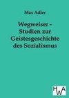 Wegweiser - Studien zur Geistesgeschichte des Sozialismus