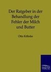 Der Ratgeber in der Behandlung der Fehler der Milch und Butter