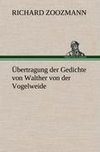 Übertragung der Gedichte von Walther von der Vogelweide