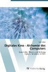 Digitales Kino - Alchemie des Computers