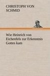 Wie Heinrich von Eichenfels zur Erkenntnis Gottes kam