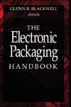 Blackwell, G: Electronic Packaging Handbook